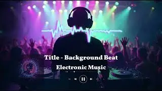Background Beat| Electronic Music 2025 | #EuphoricSounds