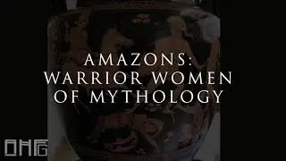 Amazons: Warrior Women of Greek Mythology