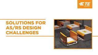 Streamlining Smart Warehousing: TE Connectivity Solutions for AS/RS Design Challenges