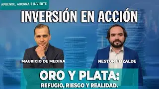 Oro y plata: refugio, riesgo y realidad | Inversi&oacute;n en Acci&oacute;n