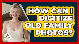 How Can I Digitize Old Family Photos?