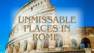 6 Unmissable places to visit in Rome | Best Places to visit in Rome