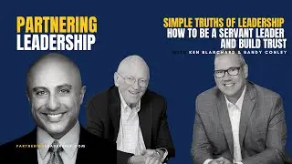 Simple Truths of Leadership: How to Be a Servant Leader with Ken Blanchard and Randy Conley