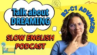 SLOW English for C1 Advanced -- DREAMS💤💭