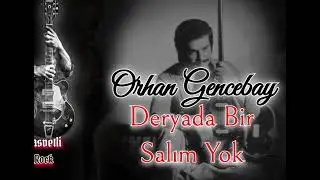 Orhan Gencebay Deryada Bir Salım Yok [ kasvetli rock cover]