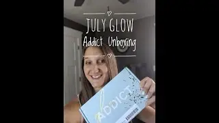 July 2020 Glow Addict Unboxing and Review