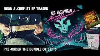Mr. Fastfinger Neon Alchemist - New EP - 3XEP Collection Pre-order