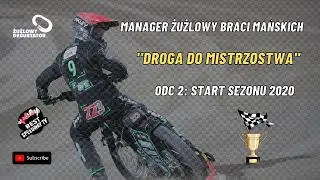 Manager Żużlowy Braci Mańskich - DROGA DO MISTRZOSTWA -  Odc. 2. Start sezonu 2020