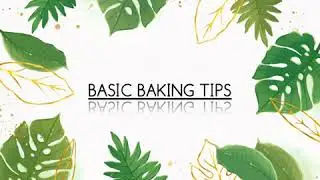 BASIC BAKING TIPS for Newbie Bakers 😊