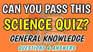 Can You Pass This Science Quiz? | Science Quiz Questions | General Knowledge Quiz | GK Quiz #science