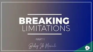 BREAKING OUT FROM OUR LIMITATIONS 1 - BISHOP J.B. MASINDE  1