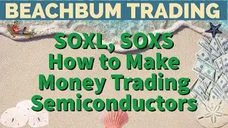 SOXL | SOXS | How to Make Money Trading Semiconductors