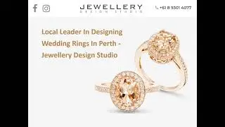 Local Leader In Designing Wedding Rings In Perth - Jewellery Design Studio