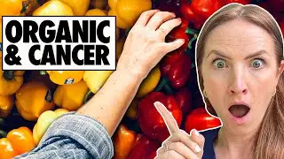 The SHOCKING TRUTH About Organic Food & Cancer (WORTH IT?)