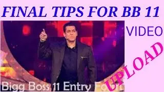 SOME FINAL TIPS FOR BIGG BOSS SEASON 11 AUDITION VIDEO UPLOADING ISSUE, HINDI