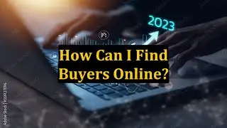 How Can I Find Buyers Online?