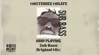 Masterdee Molefe - Sub BASS (Original Mix)