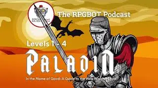 2014 DnD 5e PALADIN Уровни 1&ndash;4: Руководство по Священному Воину &mdash; RPGBOT.Podcast S4E32
