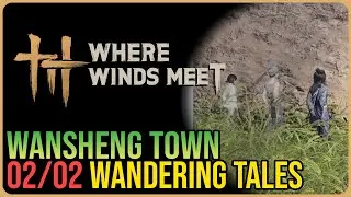 Wansheng Town &ndash; All Wandering Tales &ndash; Where Winds Meet