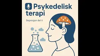 Psykedelisk Terapi x Best med gjest 7  Depresjon del II