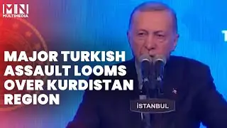 MAJOR TURKISH ASSAULT LOOMS OVER KURDISTAN REGION