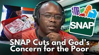 SNAP Cuts and God&rsquo;s Concern for the Poor