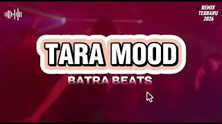 LAGU VIRAL TIKROK - TARA MOOD REMIX BATRA BEATS 🍊 2026
