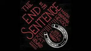 End of the Sentence by Kat Howard | Full Audiobook