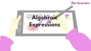 Numerical Expressions | Algebraic Expressions | Solve the Numbers