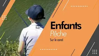 P&ecirc;che avec les enfants - &Eacute;pisode 1 - Canal de la Sambre
