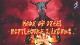 Battlejuice x Lebrock - Made Of Steel (Lyrics)