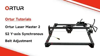 🛠️Ortur Laser Master 2 S2 Y-axis Synchronous belt adjustment