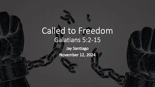 11/12/2024 &ndash; BCC Base Camp &ndash; Called to Freedom (Gal. 5:2-15)