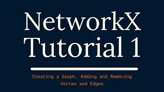 Creating Graph and Adding vertex and Edges Using Python NetworkX | NetworkX For Beginners