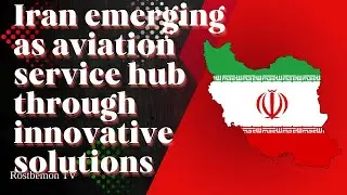 Iran emerging as aviation service hub through innovative solutions
