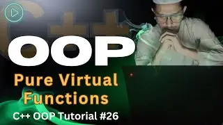 Pure Virtual Functions in Polymorphism | C++ OOP Tutorial #26