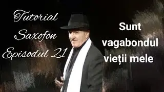 Alexandru Cioci - Tutorial Saxofon 21 - Sunt vagabondul vietii mele || NOU