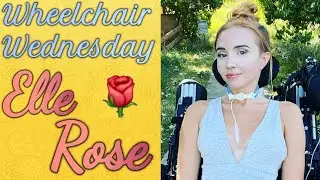 Wheelchair Wednesday with Elle Rose | C1-2 Incomplete Quadriplegic