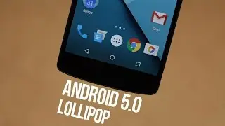 Обзор Android 5.0 Lollipop