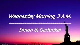 Simon & Garfunkel - Wednesday Morning, 3 A.M. (Lyrics)