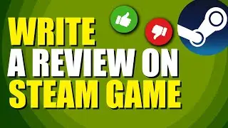 How To Write A Review On A Steam Game (Quick & Easy)
