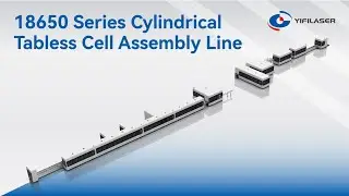 YIFI LASER | 18650 Series Cylindrical Battery Cell Assembly Line