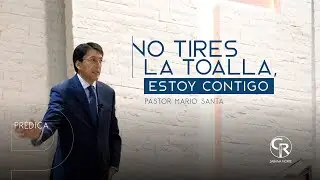 No Tires La Toalla, Estoy Contigo - Ps Mario Santa #CasaRocaSabanaNorte
