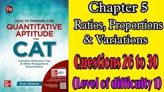 Ratios, Proportions & Variations| Questions 26 to 30| LOD-1 |Arun Sharma|CAT| Quantitative Aptitude