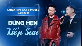 [FANCAM] ĐỪNG HẸN KIẾP SAU - HO&Agrave;I L&Acirc;M & Đ&Igrave;NH DŨNG - PH&Ograve;NG TR&Agrave; CAT & MOUSE [10.01.2026]