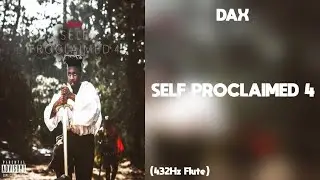 Dax - SELF PROCLAIMED 4 (432Hz)