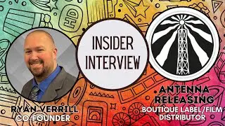 Interview w/ Ryan Verrill Co-Founder of New Boutique Label/Film Distributor Antenna Releasing!!!