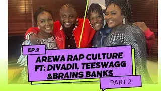AREWA RAP CULTURE FT DIVADI,  TEESWAGG & BRAINZ / part 2