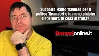 Supporto Flauto traverso per il pollice Thumport e la mano sinistra Fingerport. Di cosa si tratta?