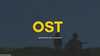 ASH ISLAND - OST (Feat. Chanmina) (Lyrics) [HAN/ROM/ENG]